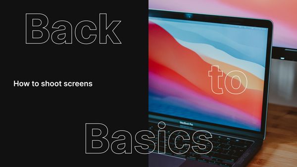 Back to Basics: How to shoot screens